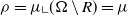 rho equals mu bottom left corner left parenthesis normal upper Omega minus upper R right parenthesis equals mu