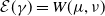 script upper E left parenthesis gamma right parenthesis equals upper W left parenthesis mu comma nu right parenthesis