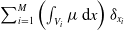 sigma summation Underscript i equals 1 Overscript upper M Endscripts left parenthesis integral Underscript upper V Subscript i Baseline Endscripts mu d x right parenthesis delta Subscript x Sub Subscript i