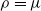 rho equals mu
