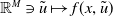double struck upper R Superscript upper M Baseline contains as member u overtilde right arrow from bar f left parenthesis x comma u overtilde right parenthesis