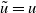 u overtilde equals u