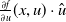 StartFraction partial differential f Over partial differential u EndFraction left parenthesis x comma u right parenthesis dot ModifyingAbove u With caret