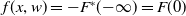 f left parenthesis x comma w right parenthesis equals minus upper F Superscript asterisk Baseline left parenthesis negative normal infinity right parenthesis equals upper F left parenthesis 0 right parenthesis