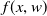 f left parenthesis x comma w right parenthesis