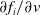 partial differential f Subscript i divided by partial differential v