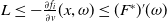 upper L less than or equals minus StartFraction partial differential f Subscript i Baseline Over partial differential v EndFraction left parenthesis x comma omega right parenthesis less than or equals left parenthesis upper F Superscript asterisk Baseline right parenthesis prime left parenthesis omega right parenthesis