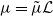 mu equals mu overtilde script upper L