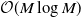 script upper O left parenthesis upper M log upper M right parenthesis
