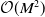 script upper O left parenthesis upper M squared right parenthesis