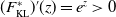 left parenthesis upper F Subscript normal upper K normal upper L Superscript asterisk Baseline right parenthesis prime left parenthesis z right parenthesis equals e Superscript z Baseline greater than 0