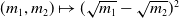 left parenthesis m 1 comma m 2 right parenthesis right arrow from bar left parenthesis StartRoot m 1 EndRoot minus StartRoot m 2 EndRoot right parenthesis squared