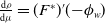 StartFraction normal d rho Over normal d mu EndFraction equals left parenthesis upper F Superscript asterisk Baseline right parenthesis prime left parenthesis minus phi Subscript w Baseline right parenthesis