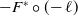 minus upper F Superscript asterisk ring left parenthesis negative script l right parenthesis