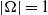 StartAbsoluteValue normal upper Omega EndAbsoluteValue equals 1