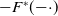 minus upper F Superscript asterisk Baseline left parenthesis minus dot right parenthesis