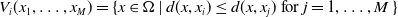 upper V Subscript i Baseline left parenthesis x 1 comma ellipsis comma x Subscript upper M Baseline right parenthesis equals left brace x element of normal upper Omega vertical bar d left parenthesis x comma x Subscript i Baseline right parenthesis less than or equals d left parenthesis x comma x Subscript j Baseline right parenthesis for j equals 1 comma ellipsis comma upper M right brace
