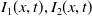 upper I 1 left parenthesis x comma t right parenthesis comma upper I 2 left parenthesis x comma t right parenthesis