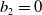 b 2 equals 0