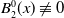 upper B 2 Superscript 0 Baseline left parenthesis x right parenthesis not identical to 0