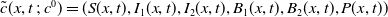 ModifyingAbove c With tilde left parenthesis x comma t semicolon c Superscript 0 Baseline right parenthesis equals left parenthesis upper S left parenthesis x comma t right parenthesis comma upper I 1 left parenthesis x comma t right parenthesis comma upper I 2 left parenthesis x comma t right parenthesis comma upper B 1 left parenthesis x comma t right parenthesis comma upper B 2 left parenthesis x comma t right parenthesis comma upper P left parenthesis x comma t right parenthesis right parenthesis