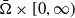normal upper Omega overbar times left bracket 0 comma normal infinity right parenthesis
