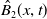 ModifyingAbove upper B With caret Subscript 2 Baseline left parenthesis x comma t right parenthesis