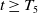 t greater than or equals upper T 5