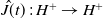 ModifyingAbove upper J With caret left parenthesis t right parenthesis colon upper H Superscript plus Baseline right arrow upper H Superscript plus