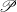 script upper P