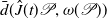 ModifyingAbove d With bar left parenthesis ModifyingAbove upper J With caret left parenthesis t right parenthesis script upper P comma omega left parenthesis script upper P right parenthesis right parenthesis