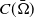 upper C left parenthesis normal upper Omega overbar right parenthesis