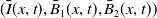 left parenthesis ModifyingAbove upper I With bar left parenthesis x comma t right parenthesis comma ModifyingAbove upper B With bar Subscript 1 Baseline left parenthesis x comma t right parenthesis comma ModifyingAbove upper B With bar Subscript 2 Baseline left parenthesis x comma t right parenthesis right parenthesis