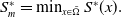 upper S Subscript m Superscript asterisk Baseline equals min Underscript x element of normal upper Omega overbar Endscripts upper S Superscript asterisk Baseline left parenthesis x right parenthesis period