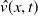 ModifyingAbove v With caret left parenthesis x comma t right parenthesis