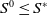 upper S Superscript 0 Baseline less than or equals upper S Superscript asterisk