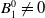 upper B 1 Superscript 0 Baseline not equals 0
