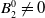 upper B 2 Superscript 0 Baseline not equals 0