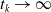 t Subscript k Baseline right arrow normal infinity