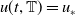 u left parenthesis t comma double struck upper T right parenthesis equals u Subscript asterisk