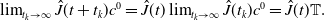 limit Underscript t Subscript k Baseline right arrow normal infinity Endscripts ModifyingAbove upper J With caret left parenthesis t plus t Subscript k Baseline right parenthesis c Superscript 0 Baseline equals ModifyingAbove upper J With caret left parenthesis t right parenthesis limit Underscript t Subscript k Baseline right arrow normal infinity Endscripts ModifyingAbove upper J With caret left parenthesis t Subscript k Baseline right parenthesis c Superscript 0 Baseline equals ModifyingAbove upper J With caret left parenthesis t right parenthesis double struck upper T period
