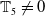 double struck upper T 5 not equals 0