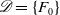 script upper D equals StartSet upper F 0 EndSet