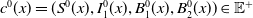 c Superscript 0 Baseline left parenthesis x right parenthesis equals left parenthesis upper S Superscript 0 Baseline left parenthesis x right parenthesis comma upper I 1 Superscript 0 Baseline left parenthesis x right parenthesis comma upper B 1 Superscript 0 Baseline left parenthesis x right parenthesis comma upper B 2 Superscript 0 Baseline left parenthesis x right parenthesis right parenthesis element of double struck upper E Superscript plus