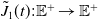 ModifyingAbove upper J With tilde Subscript 1 Baseline left parenthesis t right parenthesis colon double struck upper E Superscript plus Baseline right arrow double struck upper E Superscript plus