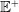 double struck upper E Superscript plus