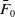 upper F overbar Subscript 0