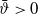 theta overbar greater than 0