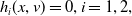 h Subscript i Baseline left parenthesis x comma v right parenthesis equals 0 comma i equals 1 comma 2 comma