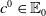 c Superscript 0 Baseline element of double struck upper E 0